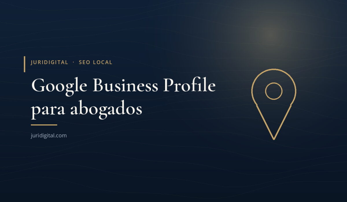 Imagen destacada de Juridigital: Google Business Profile para abogados