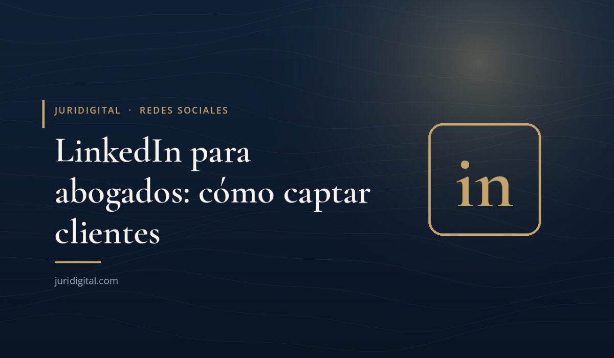 Icono de LinkedIn en dorado sobre fondo azul marino, imagen de Juridigital sobre captación de clientes
